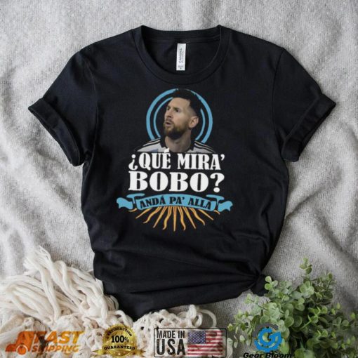 Messi Meme Hot Trend Que Mira Bobo T shirt