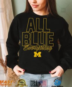 Michigan Wolverines all Blue everything 2022 shirt
