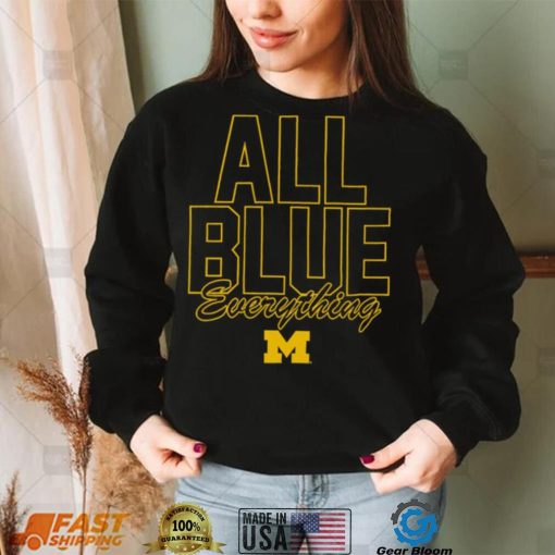 Michigan Wolverines all Blue everything 2022 shirt