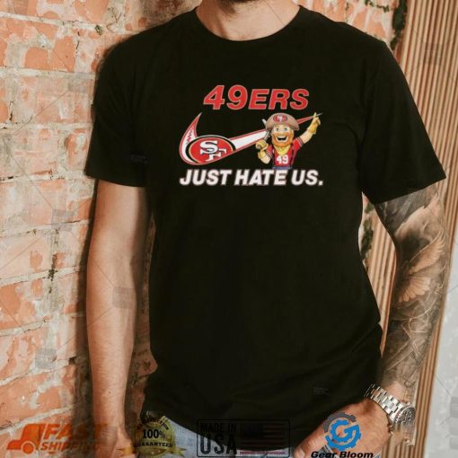 NFL San Francisco 49ers Nike Just Hate Us Shirt