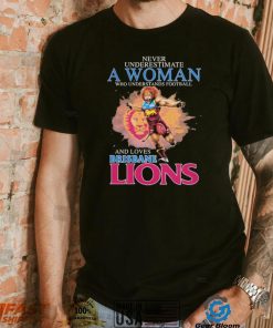 Never Underestimate A Woman Who Understands Baseball And Loves Brisbane Lions Shirt