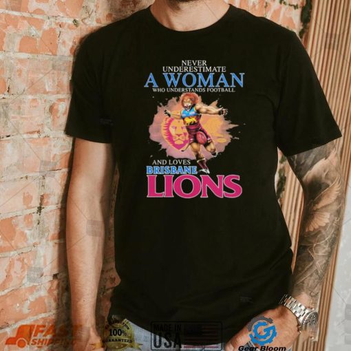 Never Underestimate A Woman Who Understands Baseball And Loves Brisbane Lions Shirt