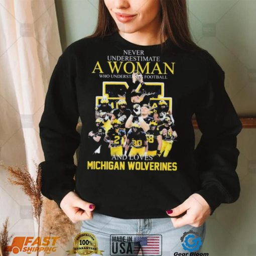 Never Underestimate A Woman Who Understands Football And Loves Michigan Wolverines Shirt