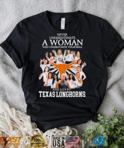 Never Underestimate A Woman Who Understands Volleyball And Loves Texas Longhorns Shirt