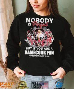 Nobody Is Perfect But If You Are A South Carolina Gamecocks Fan You’re Pretty Damn Close Shirt
