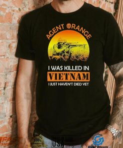 Official Agent Range I Was Killed In VietNam I Just Haven’t Died Yet T shirt