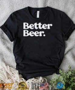 Official Better Beer Shirt