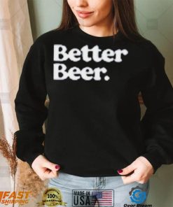 Official Better Beer Shirt