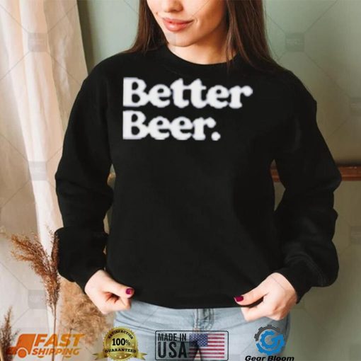 Official Better Beer Shirt