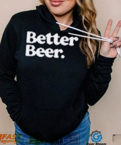 Official Better Beer Shirt