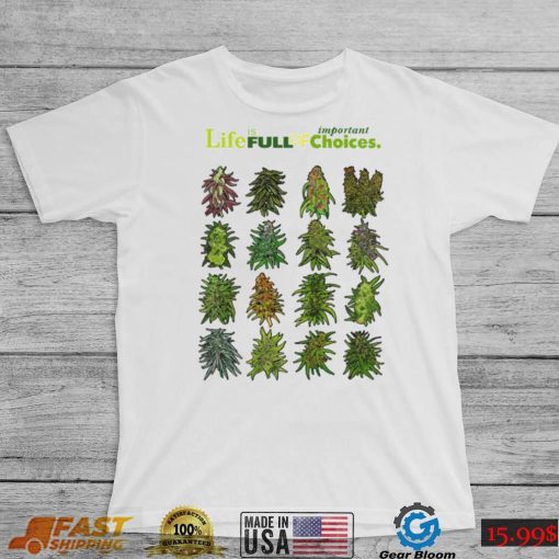 Official life is full of important choices weed cannabis shirt