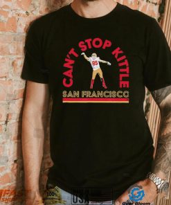 Officially Licensed George Kittle Can’t Stop Kittle San Francisco Shirt