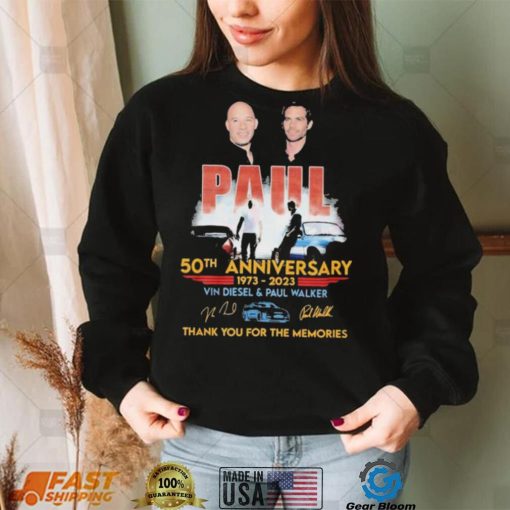 Paul 50th Anniversary 1973 – 2023 Vin Diesel and Paul Walker Thank You For The Memories T Shirt