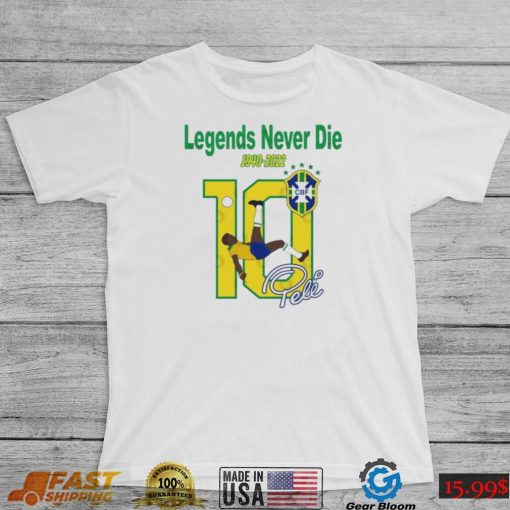 Pele Legends Never Die 1940 2022 Shirt