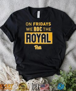 Pitt Panthers Pitt Roc the Royal Friday Shirt