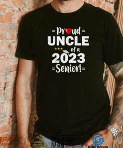 Proud Uncle Of A 2023 Senior Class Of 2023 Shirt