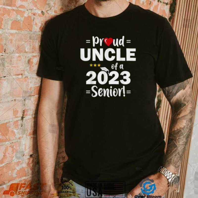 Proud Uncle Of A 2023 Senior Class Of 2023 Shirt