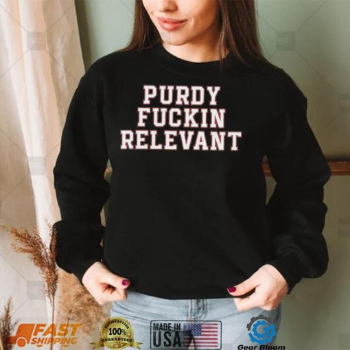 Purdy Fuckin Relevant Shirt