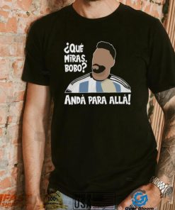 Que Mira’ Bobo Lionel Messi Soccer Shirt