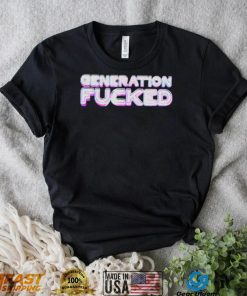 Quote Generation Fucked shirt