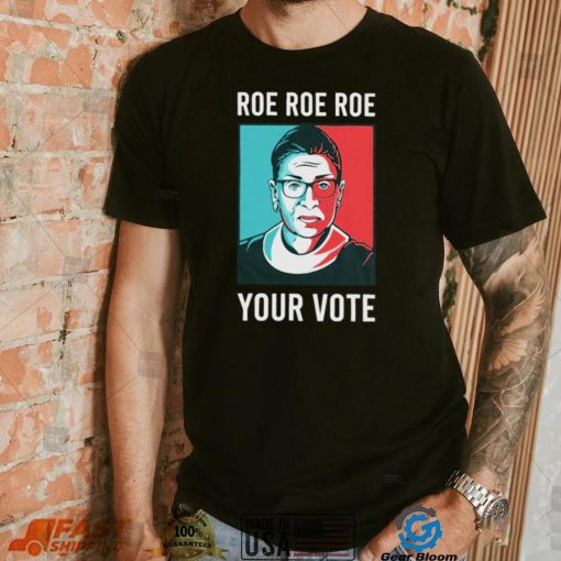 RBG portrait roe roe roe your vote retro shirt