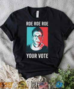 RBG portrait roe roe roe your vote retro shirt