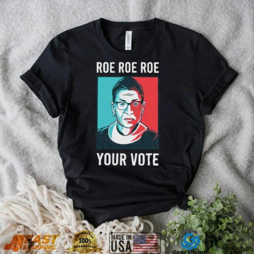 RBG portrait roe roe roe your vote retro shirt