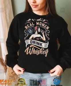 Real Women Drink Whiskey Shirt