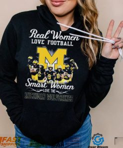 Real Women Love Football Smart Women Love Michigan Wolverines Shirt