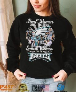 Real women love football smart women love the Eagles champions with signatures shirt