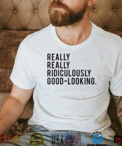 Really Really Ridiculously Good Looking Zoolander Shirt