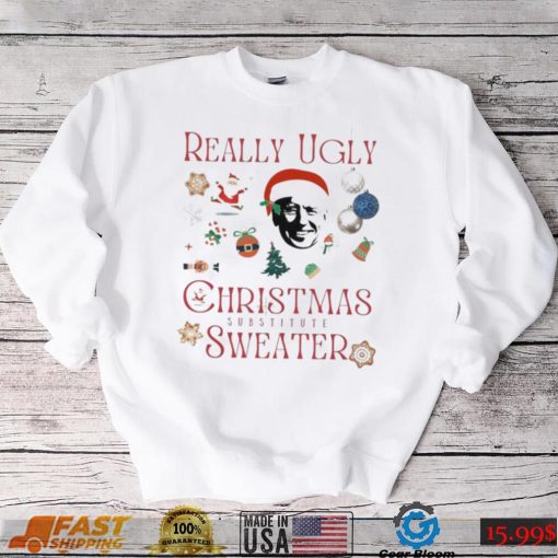 Really Ugly Christmas Sweater Substitute Sata Biden T Shirt