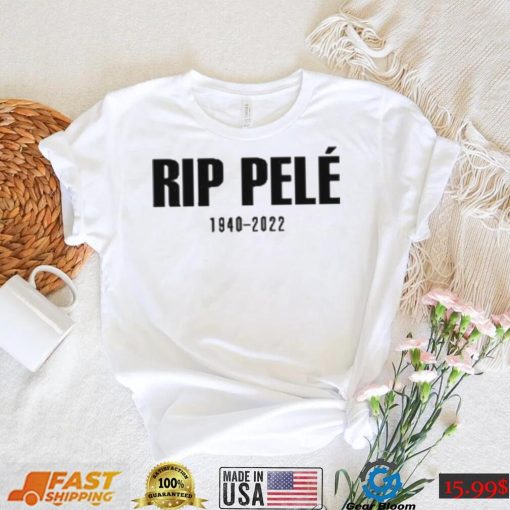Rip Legends Pele 1940 2022 shirt