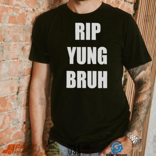 Rip yung bruh 2022 shirt