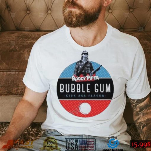 Roddy piper bubble gum kickass flavor shirt