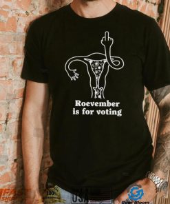 Roevember is for voting symbol shirt