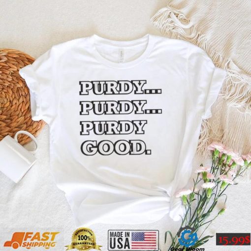 San Francisco 49ers Brock Purdy Purdy Good Shirt