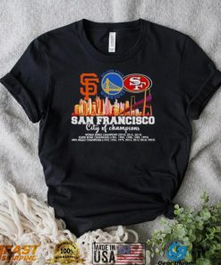 San Francisco City Of Champions Giants Warriors And 49ers 2022 Shirt