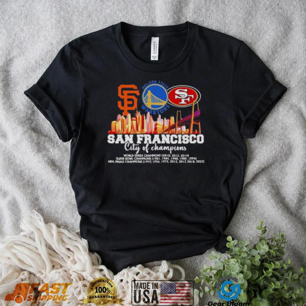 San Francisco City Of Champions Giants Warriors And 49ers 2022 Shirt ...