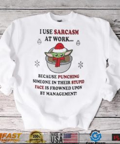 Santa Baby Yoda I Use Sarcasm At Work Christmas Shirt