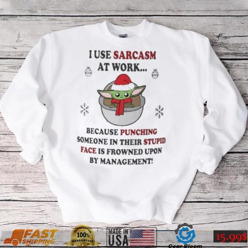 Santa Baby Yoda I Use Sarcasm At Work Christmas Shirt