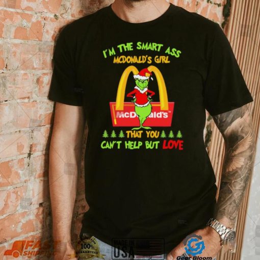 Santa Grinch I’m The Smart Ass Mcdonalds Girl That You Can’t Help But Love Shirt