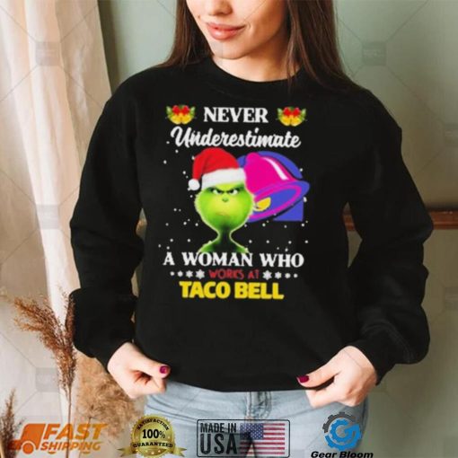 Santa Grinch Never Underestimate A Woman Who Works At Taco Bell Shirt