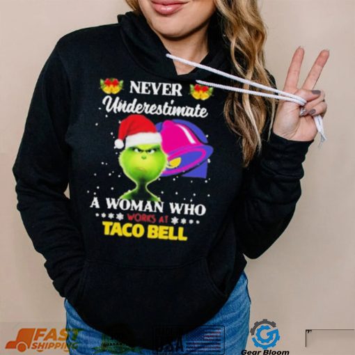 Santa Grinch Never Underestimate A Woman Who Works At Taco Bell Shirt