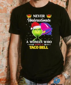 Santa Grinch Never Underestimate A Woman Who Works At Taco Bell Shirt