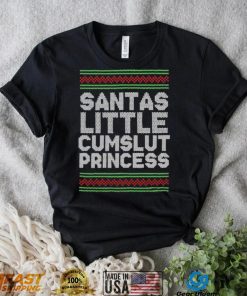 Santas Little Cumslut Princess Xmas Ugly Sweater Shirt
