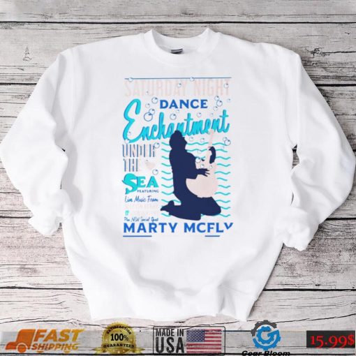 Saturday Night dance Enchantment under the Sea Featuring Marty McFly shirt