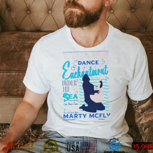 Saturday Night dance Enchantment under the Sea Featuring Marty McFly shirt