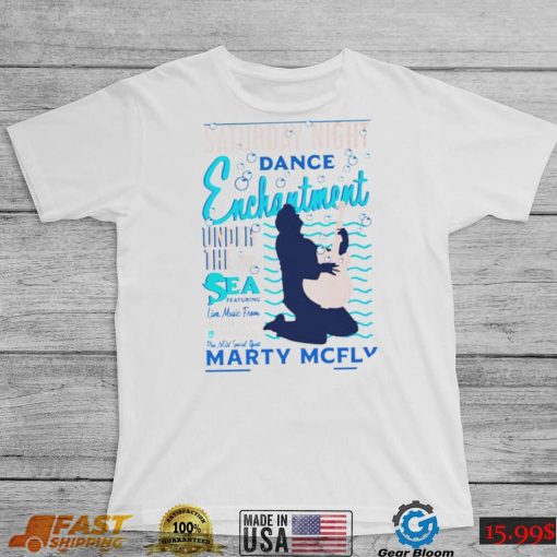 Saturday Night dance Enchantment under the Sea Featuring Marty McFly shirt