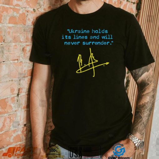 Saying Ukraine Holds Its Lines And Will Never Surrender Ukrainian Flag Edition Shirt